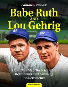 famous friends: babe ruth and lou gehrig (ebook)-michael democker-9781637414699