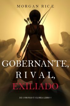 gobernante, rival, exiliado (de coronas y gloria  libro 7) (ebook)-morgan rice-9781640298699