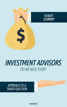 investment advisors - do we need them? (ebook)-robert schmidt-9781642684599