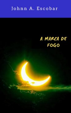 a marca de fogo (ebook)-johnn a. escobar-9781667484099