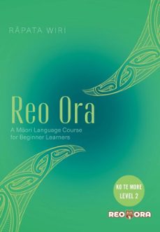 reo ora – ko te more level two a māori language course for beginner learners (ebook)-rapata wiri-9781775509899