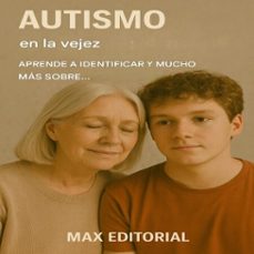 autismo en la vejez: aprende a identificar y mucho mas sobre... (ebook)-max editorial-9781779746399