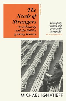 the needs of strangers (ebook)-michael ignatieff-9781782279099