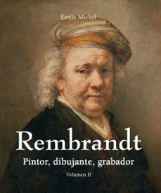 rembrandt - pintor, dibujante, grabador - volumen ii (ebook)-emile michel-9781785252099