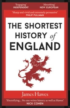 the shortest history of england-james hawes-9781910400999