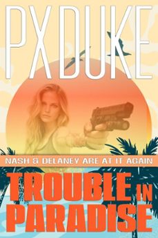 trouble in paradise (ebook)-p x duke-9781928161899