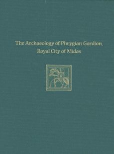the archaeology of phrygian gordion, royal city of midas (ebook)-9781934536599