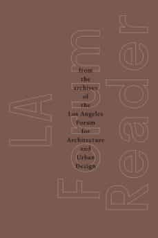 la forum reader: from the archives of the los angeles forum for architecture and urban design-9781945150999