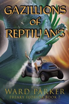 gazillions of reptilians (ebook)-ward parker-9781957158099