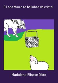 o lobo mau e as bolinhas de cristal (ebook)-madalena elisete ditto-9781976965999