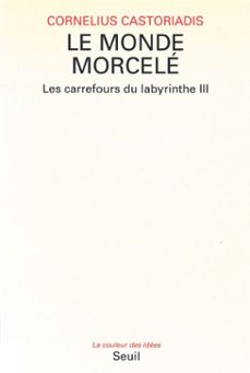 le monde morcele, les carrefours du labyrinthe (ebook)-cornelius castoriadis-9782021487299
