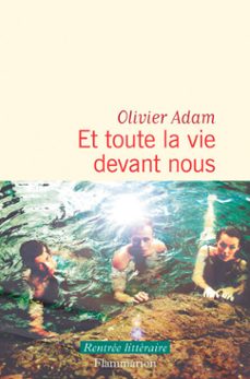 et toute la vie devant nous-olivier adam-9782080490599