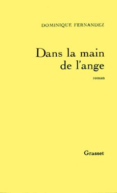 dans la main de l'ange-dominique fernandez-9782246282099