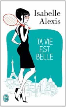 ta vie est belle-isabelle alexis-9782290092699