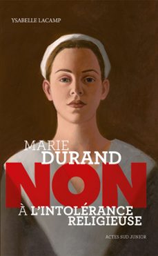 marie durand : "non a l'intolerance religieuse" (ebook)-ysabelle lacamp-9782330070199