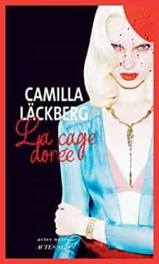 la cage doree : la vengeance d une femme est douce et impitoyable-camilla lackberg-9782330121099
