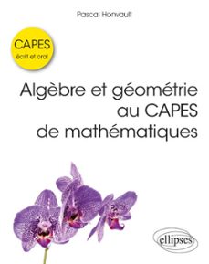 algèbre et geometrie au capes de mathematiques - ecrit et oral (ebook)-9782340088399