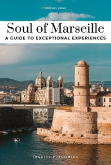 soul of marseille. a guide to excepcional experiencies-ezechiel zerah-9782361958299