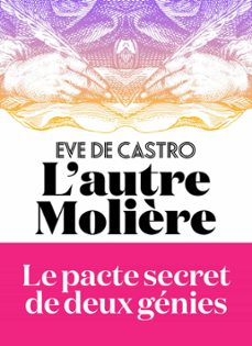 l'autre molière - le pacte secret de deux genies (ebook)-eve de castro-9782378802899
