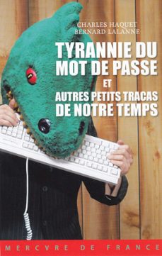 tyrannie du mot de passe et autres petits tracas de notre temps (ebook)-charles haquet-bernard lalanne-9782715244399
