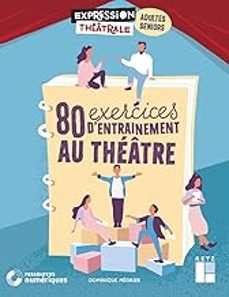 80 exercices d entrainement au theatre: adultes, seniors-dominique megrier-9782725639499