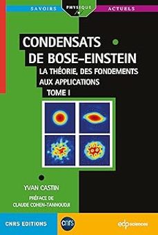 condensats de bose-einstein: la theorie, des fondements aux applications. vol. 1-yvan castin-9782759835799