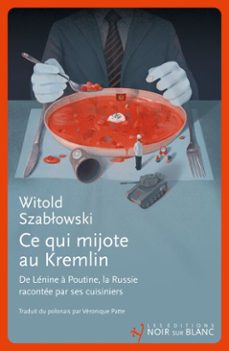 ce qui mijote au kremlin. de lenine a poutine, la russie racontee par ses cuisiniers (ebook)-9782889831999