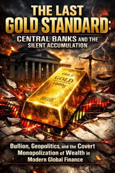the last gold standard: central banks and the silent accumulation (ebook)-nathaniel northwoods-9783565410699