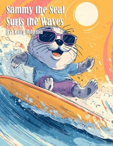 sammy the seal surfs the waves (ebook)-kelly johnson-kelly johnson-9783692287799