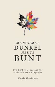 manchmal dunkel heute bunt (ebook)-monika heuckeroth-9783695771899