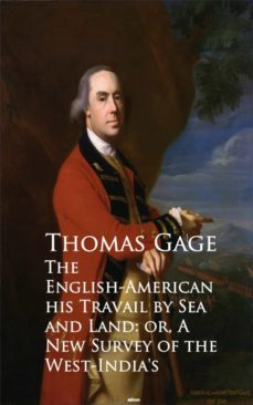 the english-american - travel by sea and land or a new survey of the west-india's (ebook)-thomas gage-9783736420199