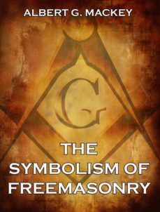 the symbolism of freemasonry (ebook)-albert g. mackey-9783849631499