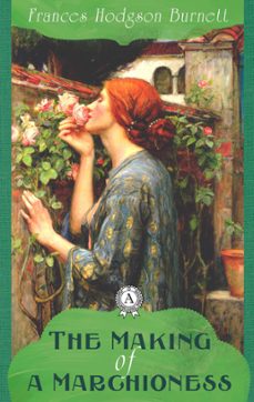 the making of a marchioness (ebook)-frances burnett-9783963768699