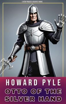 otto of the silver hand (ebook)-howard pyle-howard pyle-9786052259399
