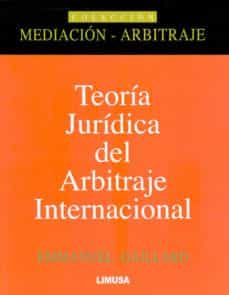 teoria juridica del arbitraje internacional-emmanuel gaillard-9786070504099
