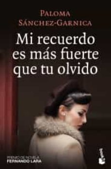mi recuerdo es mas fuerte que tu olvido-paloma sanchez garnica-9786070758799