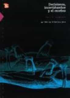 decisiones, incertidumbre y el cerebro: la ciencia de la neuroeco nomia-paul w. glimcher-9786071600899