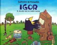 igor: el pajaro que no sabia cantar-satoshi kitamura-9786071610799