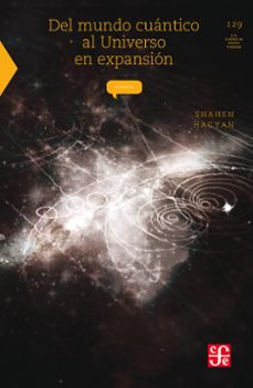 del mundo cuántico al universo en expansión (ebook)-shahen hacyan-9786071614599
