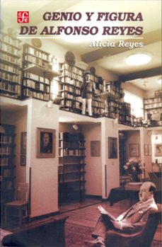 genio y figura de alfonso reyes (ebook)-alicia reyes-9786071633699