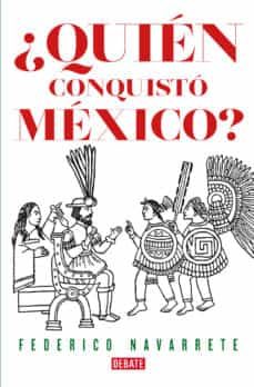 ¿quien conquisto mexico? (ebook)-9786073186599