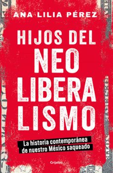 hijos del neoliberalismo (ebook)-ana lilia perez-9786073839099