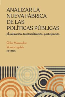 analizar la nueva fabrica de las politicas publicas: pluralizacion, territorializacion, participacion (ebook)-9786075646299