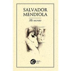 mi secreto-salvador mendiola-9786077640899