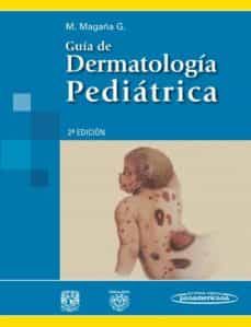 guia de dermatologia pediatrica. 2ª edicion-mario magaña garcia-9786077743699