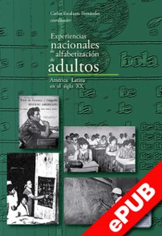 experiencias nacionales de alfabetizacion de adultos (ebook)-carlos escalante fernández-9786078509799