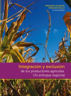 integracion y exclusion de los productores agricolas (ebook)-fernando saavedra-fernando rello-christian muñoz-9786079275099
