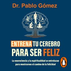 entrena tu cerebro para ser feliz (audiolibro)-pablo gomez-9786287649699