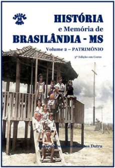 historia e memoria de brasilandia/ms vol. 2-patrimonio - em cores (ebook)-alberto santos dutra dos carlos-9786501225999