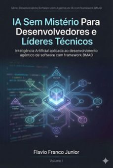ia sem misterio para desenvolvedores e lideres tecnicos (ebook)-flavio franco jr.-9786501854199